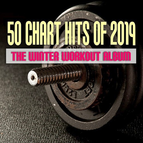 50 CHART HITS OF 2019 (THE WINTER WORKOUT ALBUM) (2019)