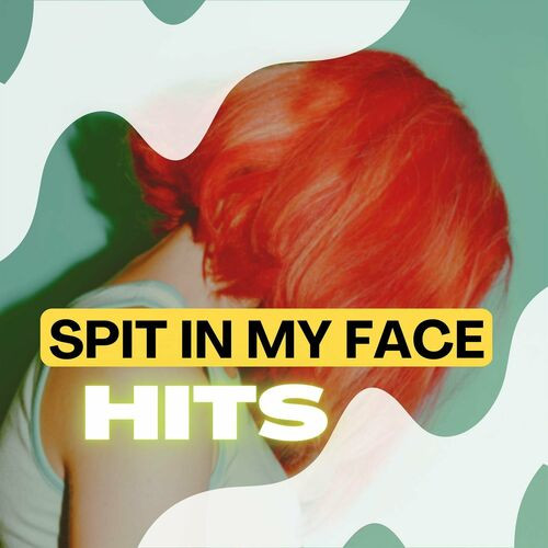 Various Artists - Spit in My Face - Hits (2023)