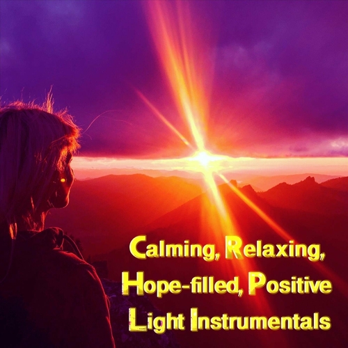 VA - Calming, Relaxing, Hope-Filled, Positive Light Instrumentals (2023)