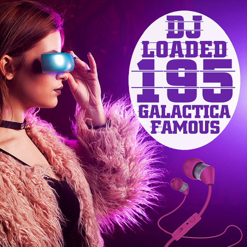 195 DJ Loaded Famous Galactica (2020)