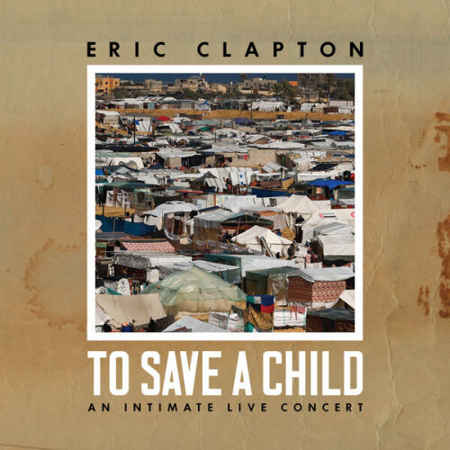 Eric Clapton - To Save A Child (2024) Blu-Ray