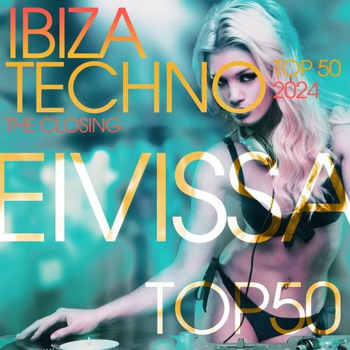 Ibiza Techno Top 50 2024 – The Closing (2024)