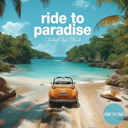 Ride to Paradise Chillout Your Mind (2024)