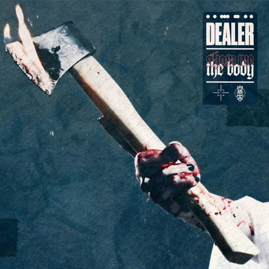 Dealer - Show Me the Body [Single] (2023)