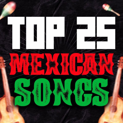 Various Artists - TOP 25 MEXICAN SONGS (2023)