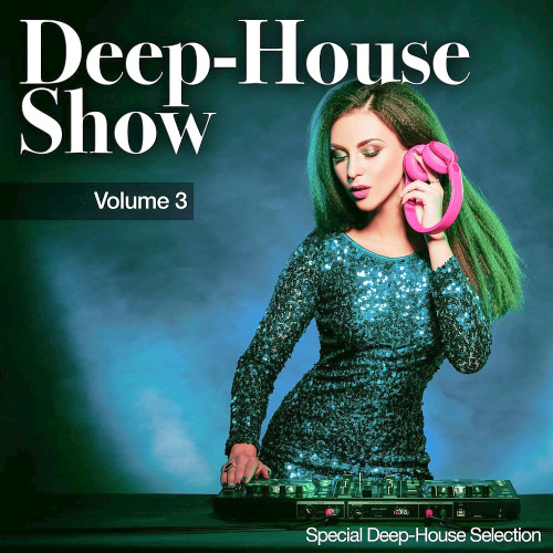 Deep-House Show, Vol. 1-3 (Special Deep House Selection) (2020)