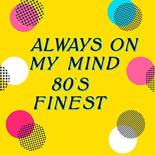 Various Artists - Always On My MInd - 80's Finest (2021)