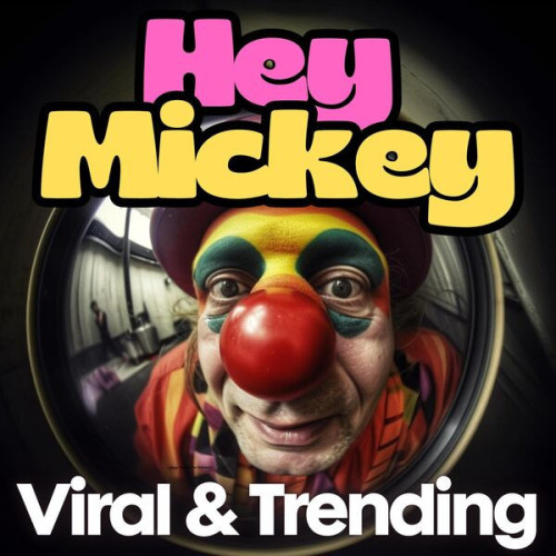 Various Artists - Hey Mickey - Viral & Trending (2023)