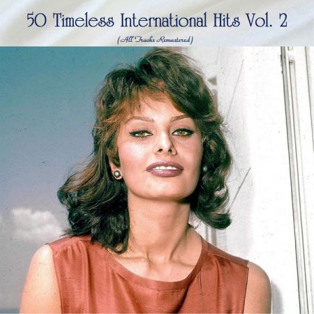 50 Timeless International Hits Vol. 2 (All Tracks Remastered)