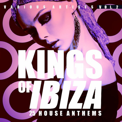 Kings Of Ibiza Vol. 2 (25 House Anthems) (2020)