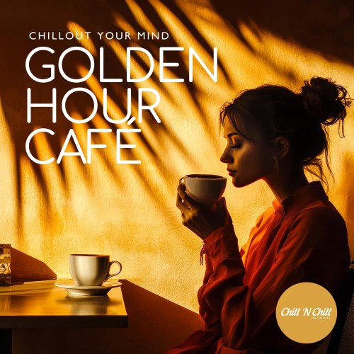 VA - Golden Hour Cafe Chillout Your Mind (2026)