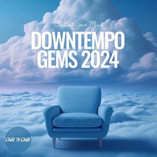 VA - Downtempo Gems 2024 Chillout Your Mind (2024)