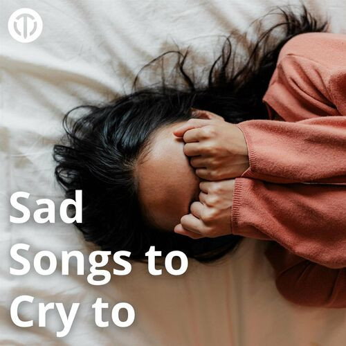 Various Artists - sad songs to cry to (2023)