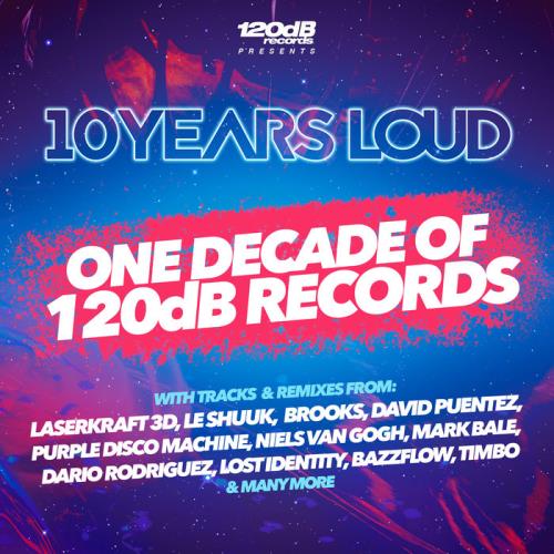 10 Years Loud - One Decade Of 120dB Records (2019)