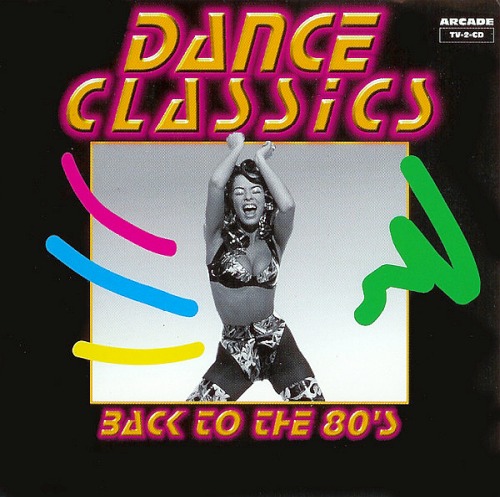 Dance Classics - Back To The 80s (Arcade Music Company)