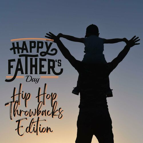 Happy Father's Day Hip Hop Throwback Edition