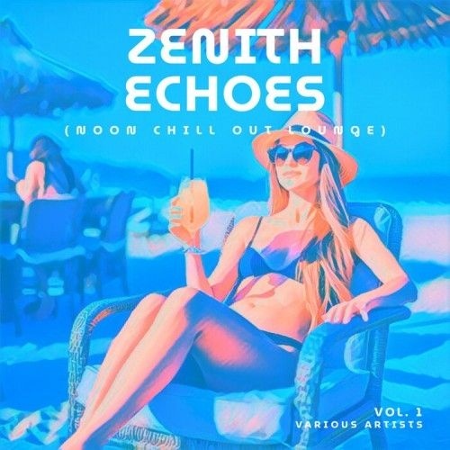 VA - Zenith Echoes, Vol. 1 [Noon Chill Out Lounge] (2026)