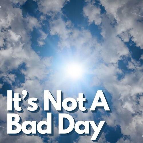 Its Not a Bad Day (2024)