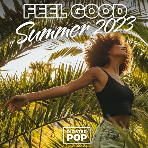 Various Artists - Feel Good Summer 2023 by Digster Pop (2023)