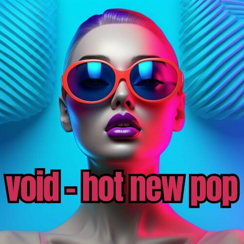 Various Artists - void - hot new pop (2023)