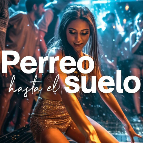 Various Artists - Perreo Hasta El Suelo (2023)