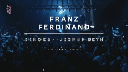 Franz Ferdinand - Echoes with Jehnny Beth (2022) HDTV Bscap0001