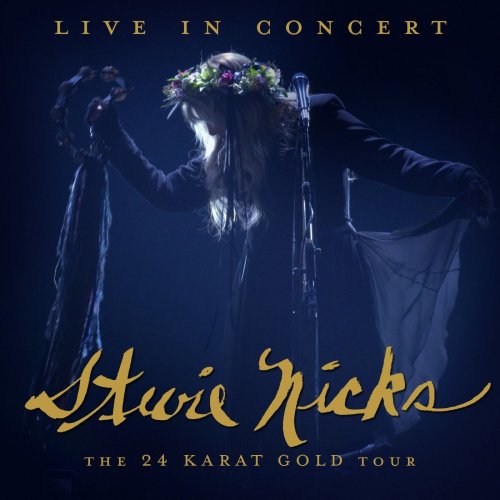 Stevie Nicks - Live In Concert_ The 24 Karat Gold Tour (2020) Stevie Nicks - Live In Concert_ The 24 Karat Gold Tour (2020)