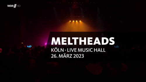 Meltheads - Live in Köln (2023) HDTV Mh