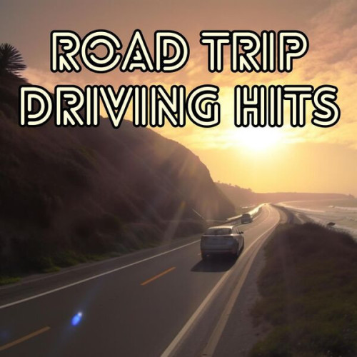 Various Artists - ROAD TRIP DRIVING HITS (2023)