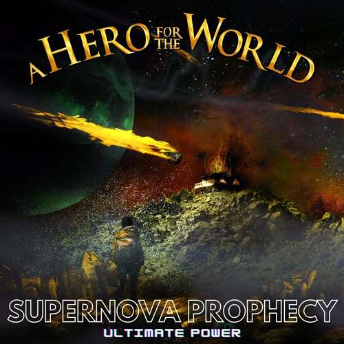 A Hero For The World - Supernova Prophecy [Ultimate Power] (2020)